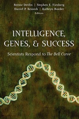 Intelligence, Genes, and Success: Scientists Respond to the Bell Curve by Bernie Devlin