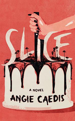 Slice by Angie Caedis