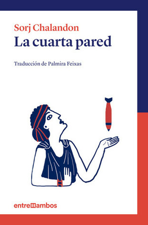 La cuarta pared by Palmira Feixas, Sorj Chalandon