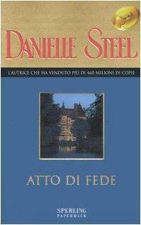 Atto di fede by Maria Grazia Griffini, Danielle Steel