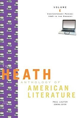 The Heath Anthology of American Literature: Volume E, Contemporary Period: 1945 to the Present by Jackson R. Bryer, Richard Yarborough, Paul Lauter, Mary Pat Brady, John Alberti