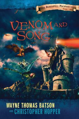 Venom and Song: The Berinfell Prophecies Series - Book Two by Wayne Thomas Batson, Christopher Hopper