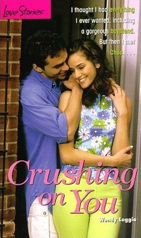 Crushing on You by Wendy Loggia