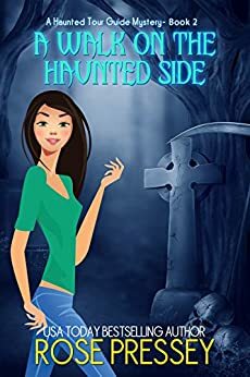 A Walk on the Haunted Side by Rose Pressey Betancourt