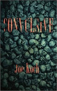 Convulsive by Joe Koch