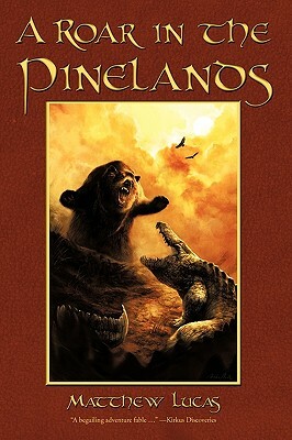 A Roar in the Pinelands by Matthew Lucas, Lucas Matthew Lucas