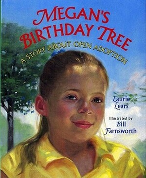 Megan's Birthday Tree: A Story about Open Adoption by Bill Farnsworth, Laurie Lears