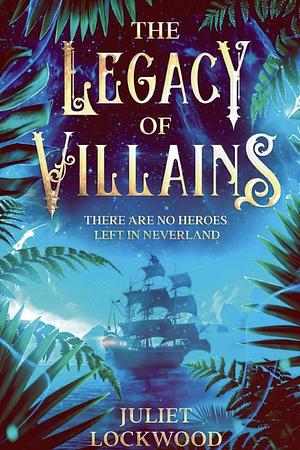 The Legacy of Villains by Juliet Lockwood