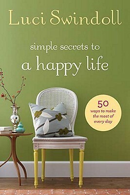 Simple Secrets to a Happy Life by Luci Swindoll