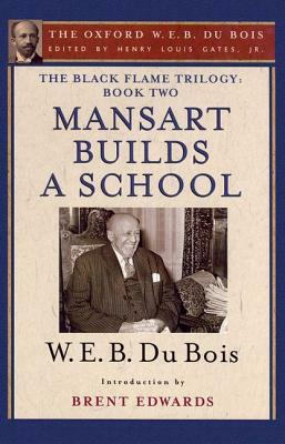 Mansart Builds a School: The Black Flame Trilogy: Book Two by W.E.B. Du Bois