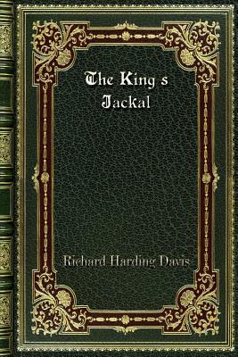 The King's Jackal by Richard Harding Davis