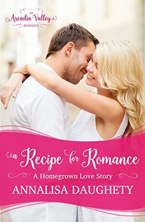 A Recipe for Romance by Annalisa Daughety