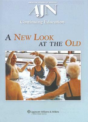 A New Look at the Old: A Continuing Education Activity Focused on Healthcare for Our Aging Population by 