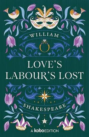 Love's Labour's Lost by William Shakespeare