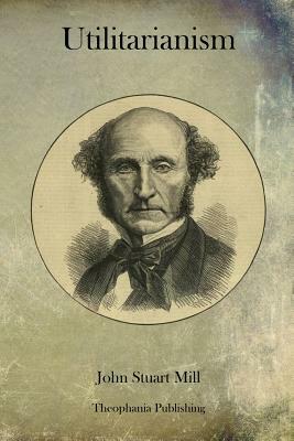 Utilitarianism by John Stuart Mill