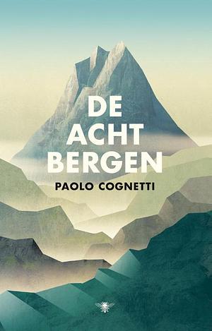 De acht bergen by Paolo Cognetti