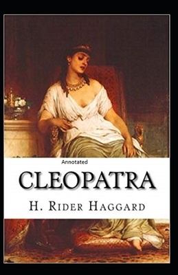 Cleopatra Annotated by H. Rider Haggard