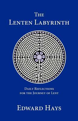 The Lenten Labyrinth by Edward Hays