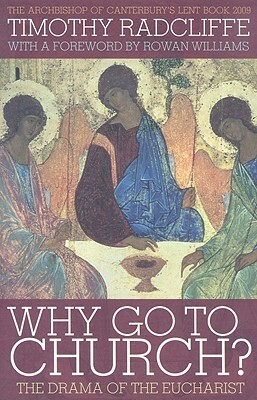 Why Go to Church?: The Drama of the Eucharist by Timothy Radcliffe