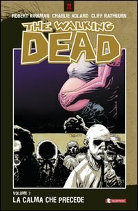 The Walking Dead, Volume 7: La calma che precede by Cliff Rathburn, Robert Kirkman, Charlie Adlard