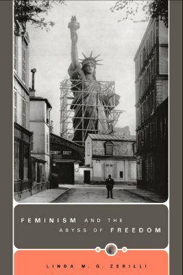 Feminism and the Abyss of Freedom by Linda M. G. Zerilli