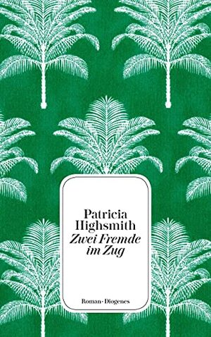 Zwei Fremde im Zug by Patricia Highsmith