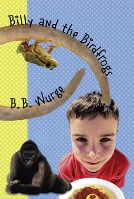 Billy and the Birdfrogs by B. B. Wurge