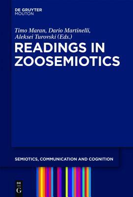 Readings in Zoosemiotics by Aleksei Turovski, Timo Maran, Dario Martinelli