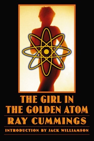 The Girl in the Golden Atom by Ray Cummings, Jack Williamson