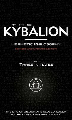 The Kybalion - Revised and Updated Edition by The Three Initiates