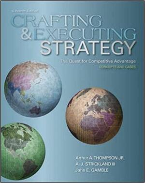 Crafting and Executing Strategy: The Quest for Competitive Advantage: Concepts and Cases by Arthur A. Thompson