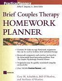 Brief Couples Therapy Homework Planner by Bill O'Hanlon, Steffanie Alexander O'Hanlon, Gary M. Schultheis