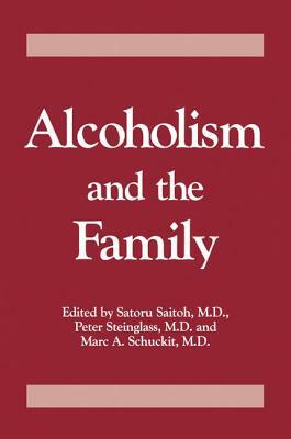 Alcoholism And The Family by Saturo Saitoh, Marc a. Schuckit, Peter Steinglass