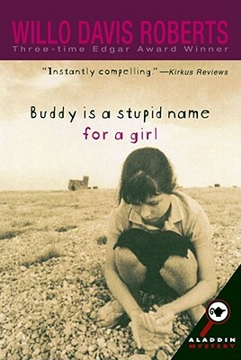 Buddy Is a Stupid Name for a Girl by Willo Davis Roberts