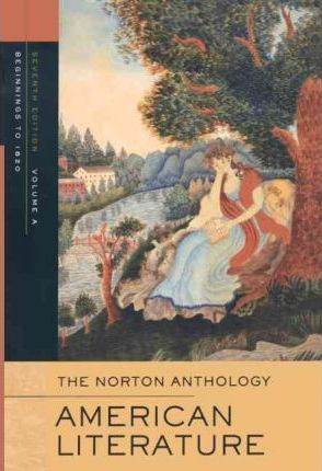 The Norton Anthology of American Literature, Vol. A: Beginnings to 1820 (Seventh Edition) by Nina Baym