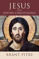 Jesus and Divine Christology by Brant James Pitre