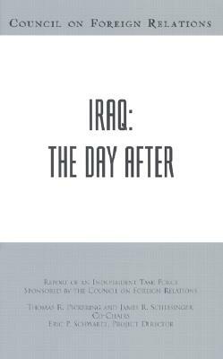 Iraq: The Day After by Thomas R. Pickering, Eric P. Schwartz