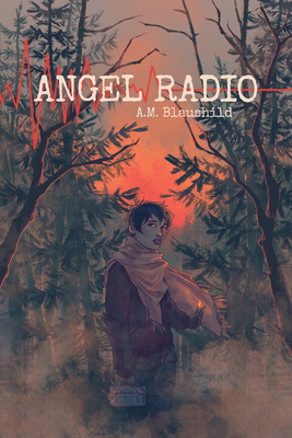 Angel Radio by A.M. Blaushild