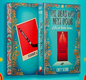 Riley Thorn and the Dead Guy Next Door by Lucy Score