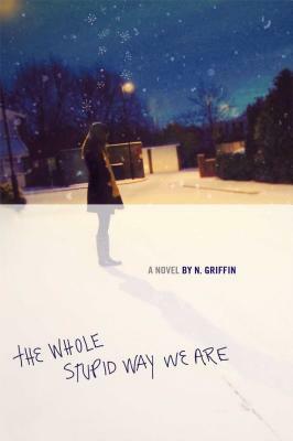 The Whole Stupid Way We Are by N. Griffin