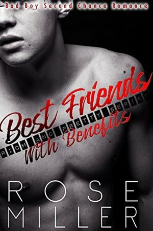 Best Friends With Benefits: Bad Boy Second Chance Romance (Rich And Pretty Series Book 1) by Rose Miller