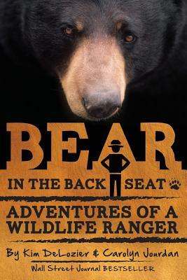 Bear in the Back Seat: Adventures of a Wildlife Ranger in the Great Smoky Mountains National Park by Kim DeLozier, Carolyn Jourdan