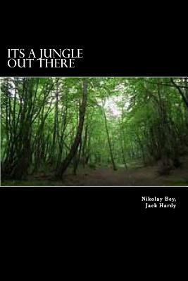 Its a Jungle out there by Jack Hardy, Nikolay N. Bey