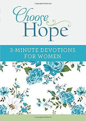Choose Hope: 3-Minute Devotions for Women by Barbour Staff, Barbour Staff