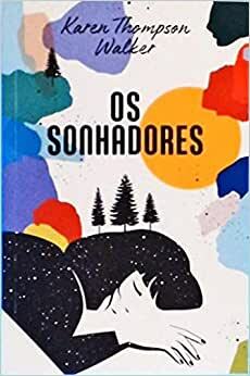 Os Sonhadores by Karen Thompson Walker