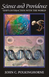 Science and Providence: God's Interaction with the World by John Polkinghorne