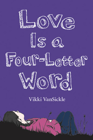 Love Is A Four Letter Word by Vikki VanSickle