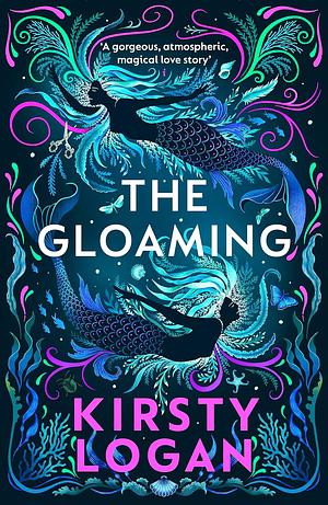 The Gloaming by Kirsty Logan