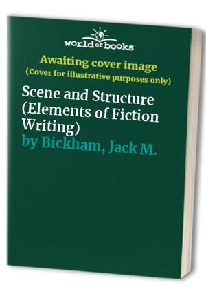 Scene and Structure by Jack M. Bickham