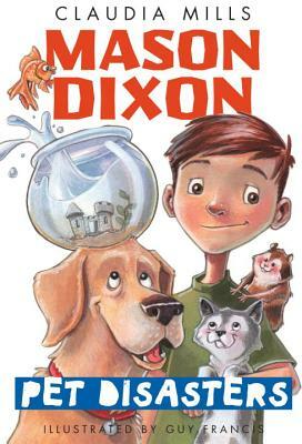 Mason Dixon: Pet Disasters by Claudia Mills